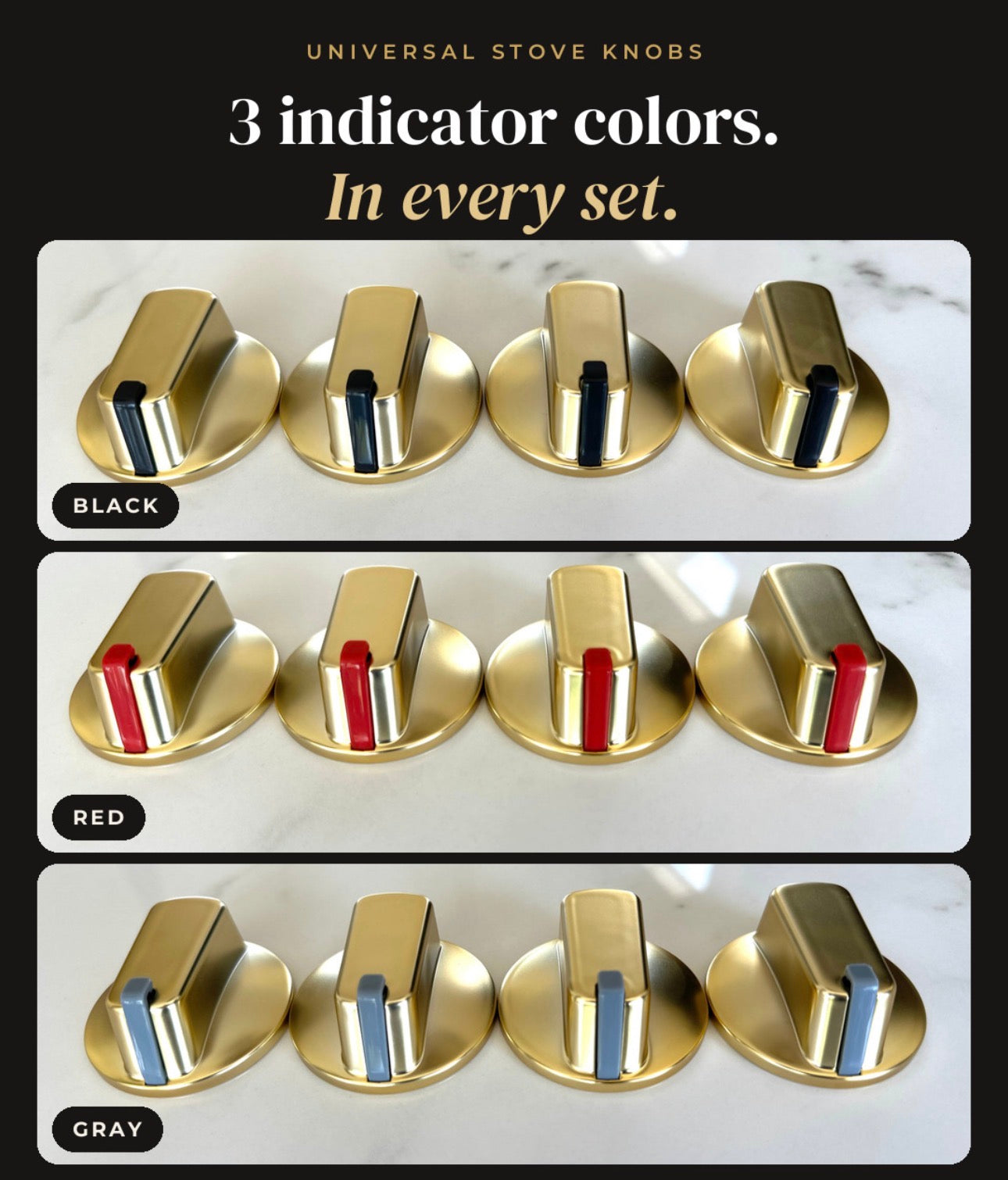 3 indicator colors in every set: matte gold knobs shown with black, red and gray indicator inserts